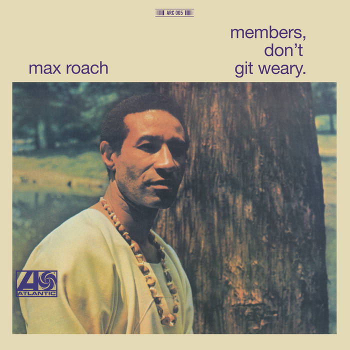 MAX ROACH : MEMBER DON'T GIT WEARY [Arc]