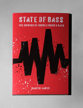 Load image into Gallery viewer, STATE OF BASS : THE ORIGIN OF JUNGLE/DRUM &amp; BASS [Velocity Press]
