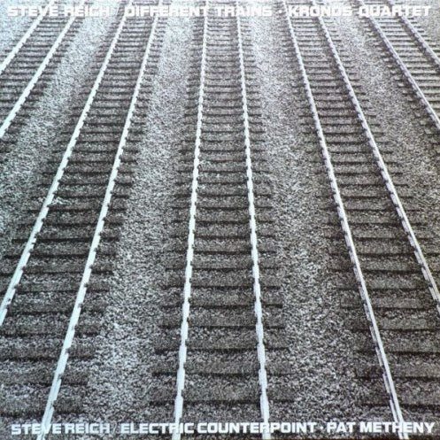 Steve Reich Kronos Quartet Pat Metheny Different Trains Electric Counterpoint Elektra Nonesuch