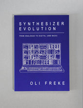 Load image into Gallery viewer, OLI FREKE: SYNTHETIZER EVOLUTION [Velocity Press]
